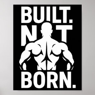 Built Not Born Bodybuilding Motivational Fitness G Poster