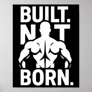 Built Not Born Bodybuilding Motivational Fitness G Poster