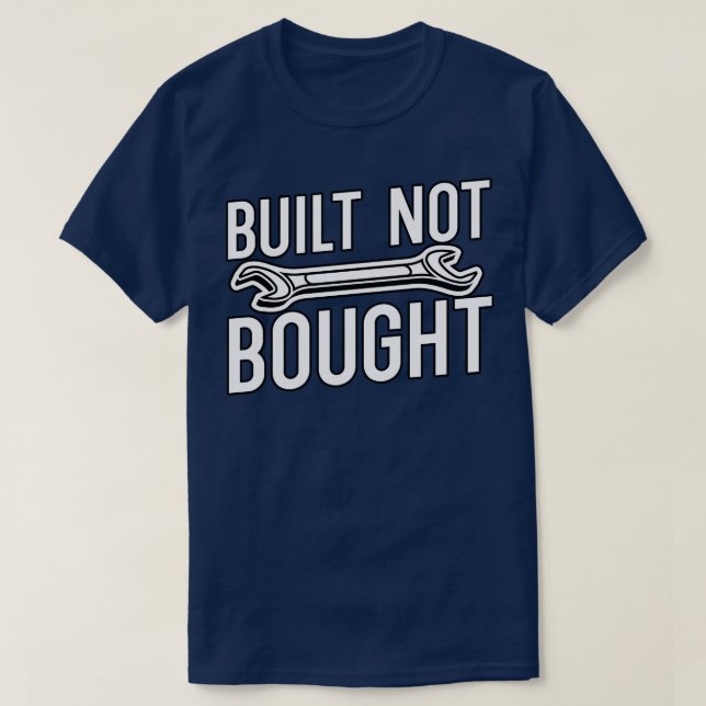 Built not bought 3 T-Shirt (Design Front)