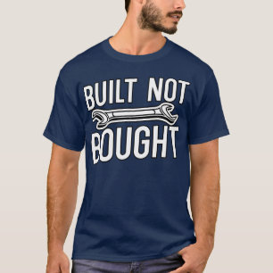 Built not bought 3 T-Shirt