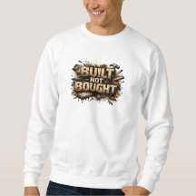 Built Not Bought Carpenter Grunge Sweatshirt