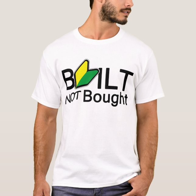 Built, not bought T-Shirt (Front)