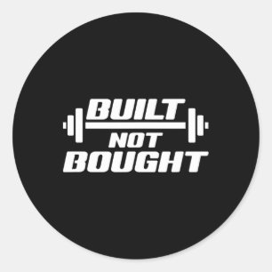 Built Not Bought Weight Lifting Gym Workout Exerci Classic Round Sticker