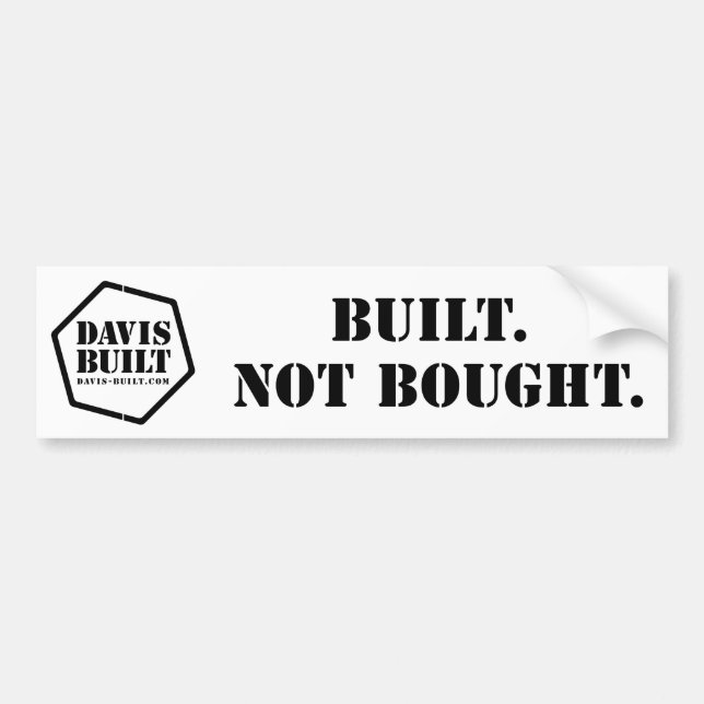 BUILT. NOT BOUGHT. (white) Bumper Sticker (Front)