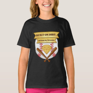 Built On Dirt Driven By Dreams Baseball T Shirt
