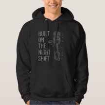 Built On The Night Shift Hoodie