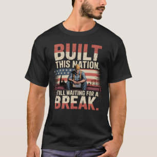 Built This Nation Still Waiting For A Break Labour T-Shirt