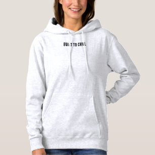 Built To Chill Hoodie