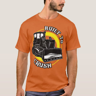 Built To Crush Bulldozer T-Shirt
