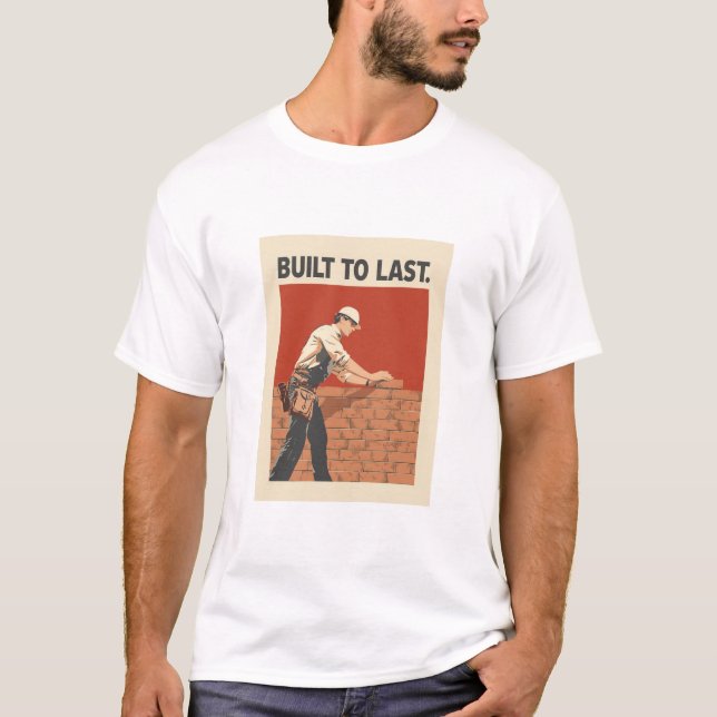 Built To Last Mason Construction Worker Art - Prof T-Shirt (Front)