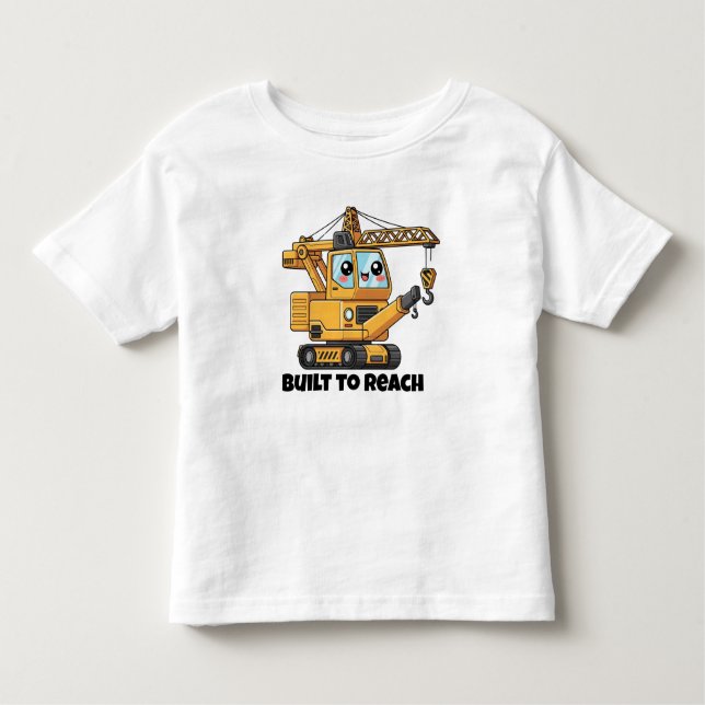 Built to Reach – Construction Crane Design Toddler T-Shirt (Front)