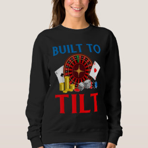 Built to Tilt Game Playing Cards Poker Sweatshirt