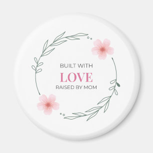 Built With Love Raised By Mum Floral Quote Magnet