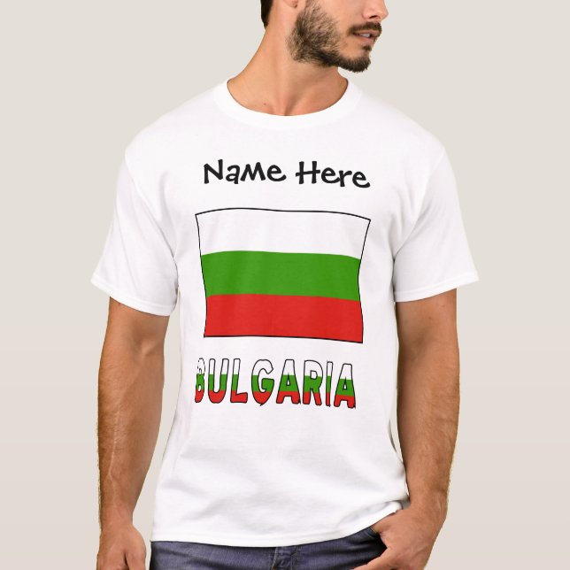 Bulgaria and Bulgarian Flag with Your Name T-Shirt (Front)