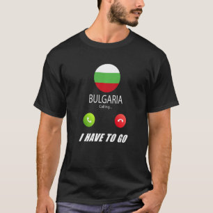 Bulgaria Flag Souvenir Bulgaria Is Calling Is Call T-Shirt