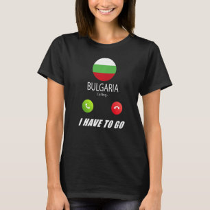 Bulgaria Flag Souvenir Bulgaria Is Calling Is Call T-Shirt