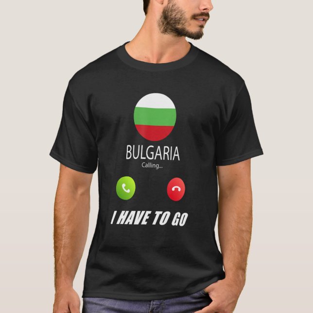 Bulgaria Flag Souvenir Bulgaria Is Calling Is Call T-Shirt (Front)