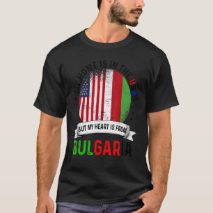 Bulgarian American Patriot Heart is from Bulgaria  T-Shirt