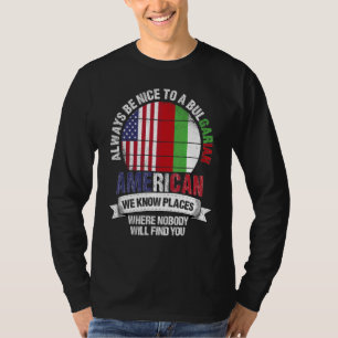 Bulgarian American We know Places where Bulgaria F T-Shirt