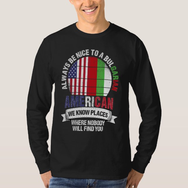 Bulgarian American We know Places where Bulgaria F T-Shirt (Front)