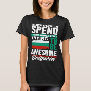 Bulgarian Bulgaria Bulgarian Flag  Quote T-Shirt