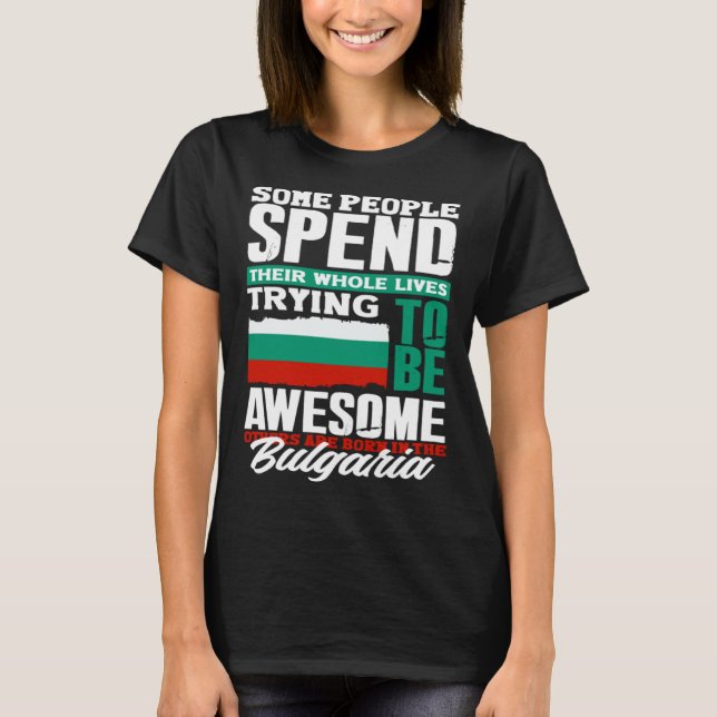 Bulgarian Bulgaria Bulgarian Flag  Quote T-Shirt (Front)