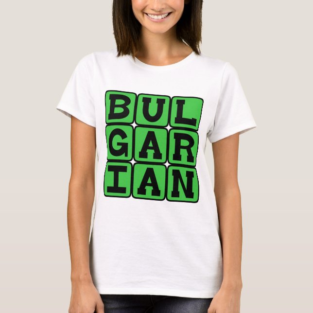 Bulgarian, Language of Bulgaria T-Shirt (Front)