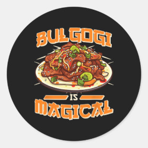 Bulgogi Is Magical Funny Korean Food Bbq Statement Classic Round Sticker