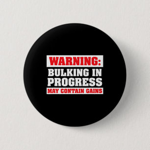 Bulking In Progress Funny Weight Lifting Bodybuild 6 Cm Round Badge