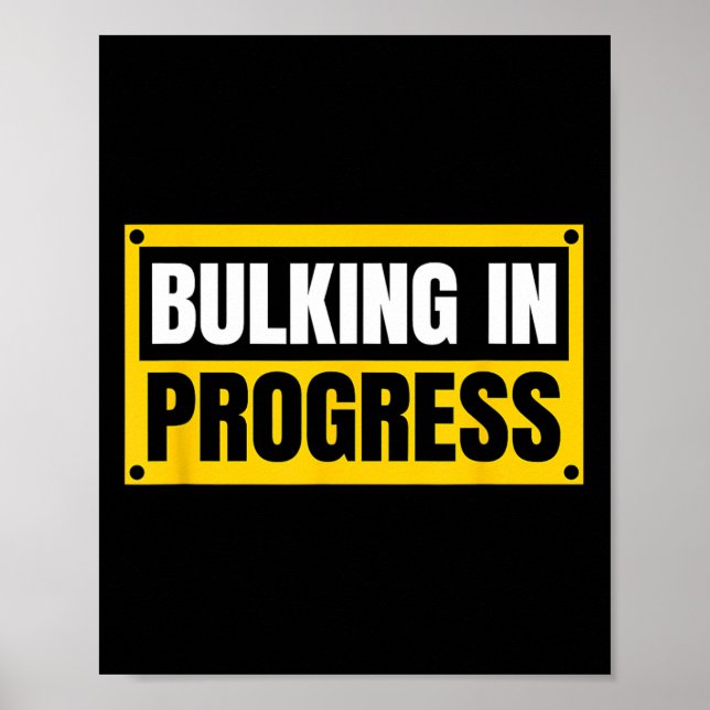 Bulking In Progress Funny Weightlifting Bodybuildi Poster (Front)