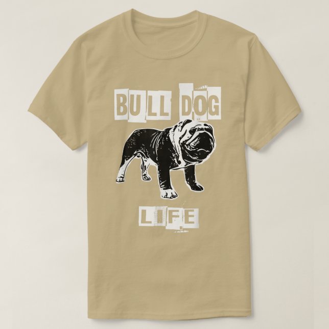 Bull Dog Life  T-Shirt (Design Front)