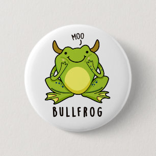 Bull Frog Funny Animal Frog Pun  6 Cm Round Badge