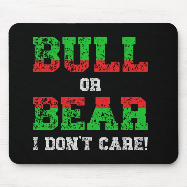 Bull or Bear I Don't Care Grunge Trader Mouse Pad (Front)