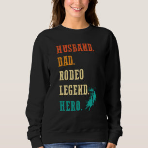 Bull Rider Husband Dad Rodeo Legend Sweatshirt