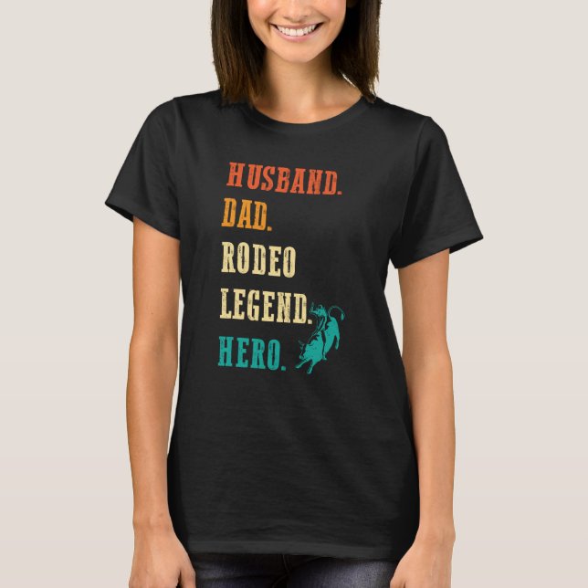 Bull Rider Husband Dad Rodeo Legend T-Shirt (Front)