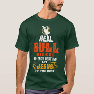 Bull Riders do Their Best and Let Jesus do the Res T-Shirt