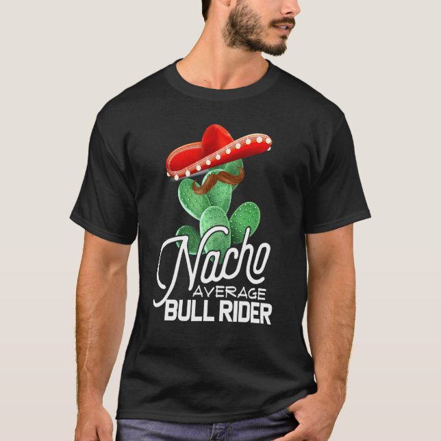 Bull Riding Nacho Average Bull Rider Cinco De Mayo T-Shirt (Front)