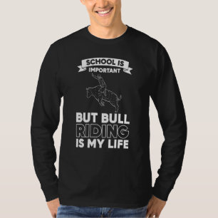 Bull Riding School Is Important But Bull Riding Is T-Shirt