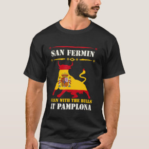 Bull Run Running Of The Bulls At Pamplona July San T-Shirt