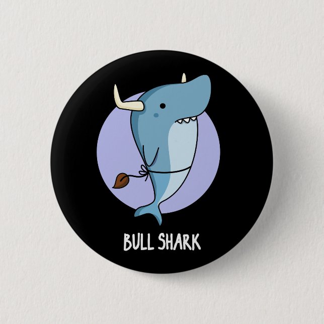 Bull Shark Funny Animal Shark Pun Dark BG 6 Cm Round Badge (Front)