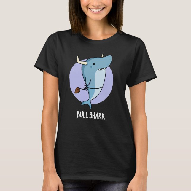 Bull Shark Funny Animal Shark Pun Dark BG T-Shirt (Front)