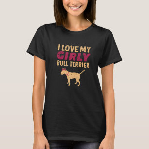 Bull Terrier Canine Funny Girl Dog Pup Gender Reve T-Shirt