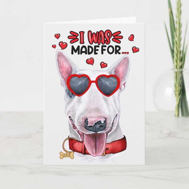 Bull Terrier Dog Made for Loving You Valentine Holiday Card (Front)