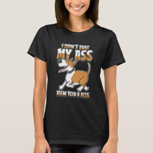 Bull Terrier Dog - Pet I Didnt Fart My Butt Blew Y T-Shirt