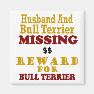 Bull Terrier  & Husband Missing Reward For Bull Te Magnet