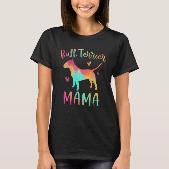 Bull Terrier Mama Colourful Bully Gifts Dog Mum T-Shirt (Front)