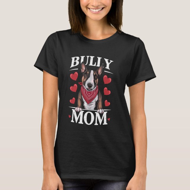 Bull Terrier Mum, Dog Bully Mama T-Shirt (Front)