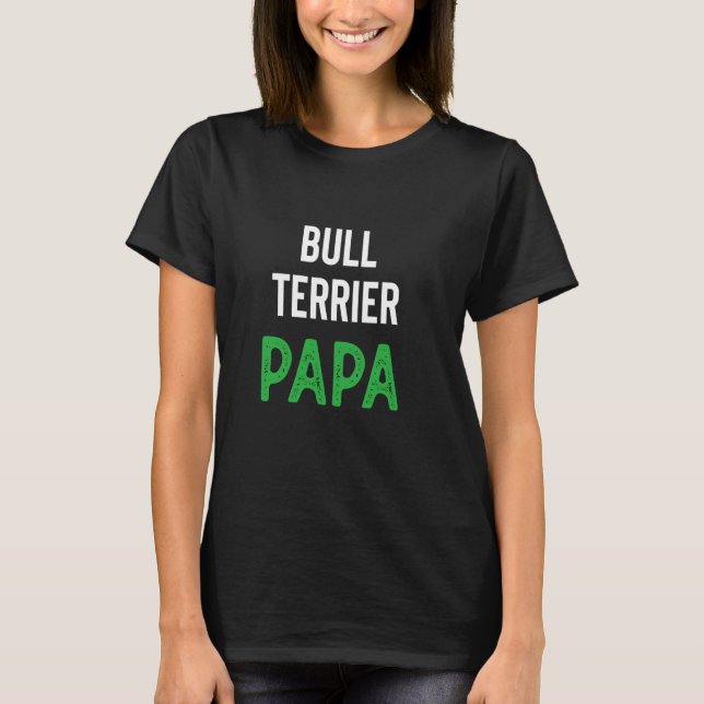 Bull Terrier Papa T-Shirt (Front)