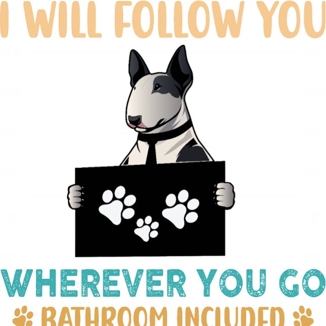 Bull Terrier Personal Stalker T-Shirt (Creator Uploaded)