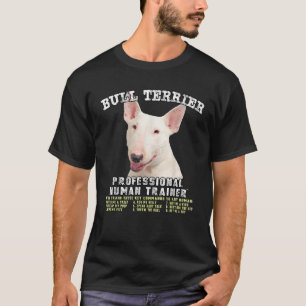 Bull Terrier White Dog Professional Human Trainer T-Shirt